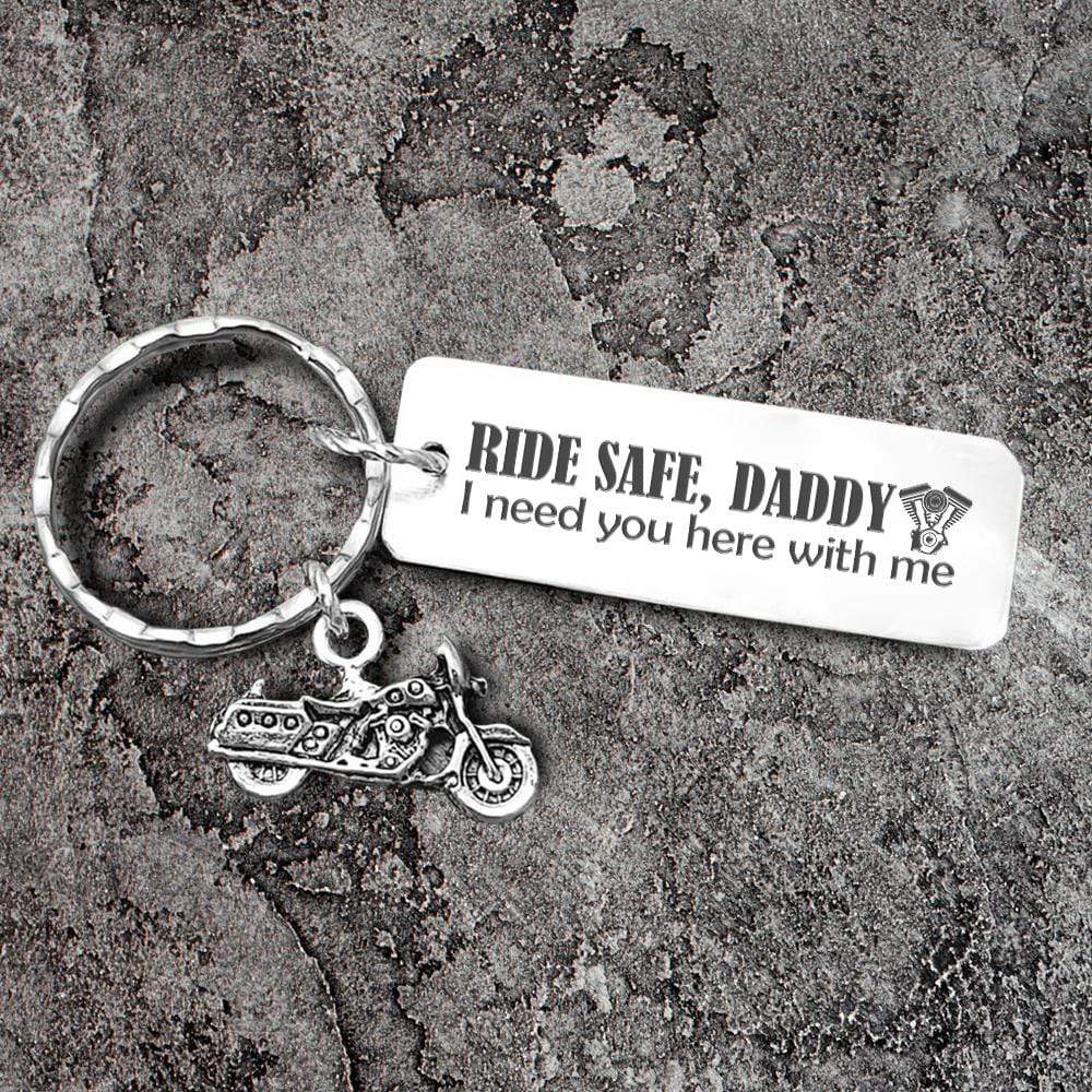 Engraved Motorcycle Keychain - Biker - To My Dad - Ride Safe Daddy! I Need You Here With Me - Gkbe18004