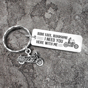 Engraved Motorcycle Keychain - To My Biker Man - Ride Safe Handsome! I Need You Here With Me - Gkbe26001