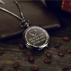 Engraved Pocket Watch - I'll Love You Till The End Of The Line - Gwa26008