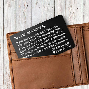 Engraved Wallet Card -To my daughter if you need me call me - Gca17001