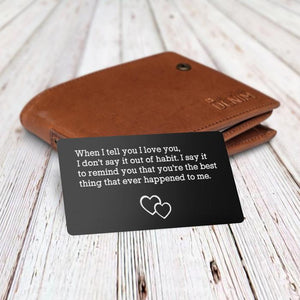 Engraved Wallet Card - When I Tell You I Love You - Gca14002