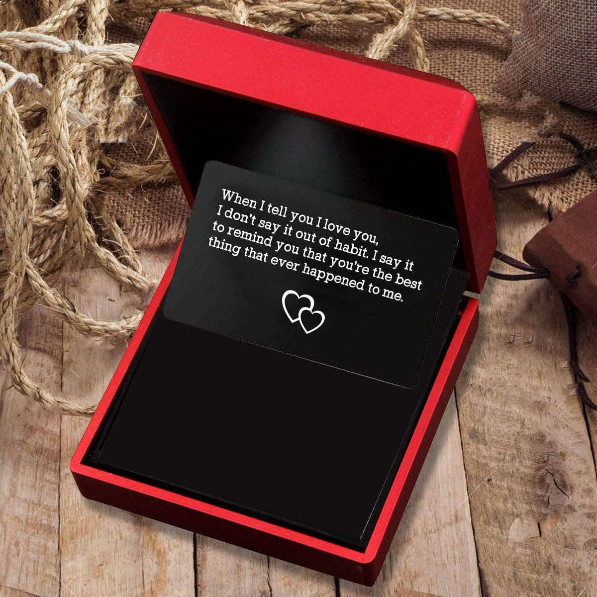 Engraved Wallet Card - When I Tell You I Love You - Gca14002