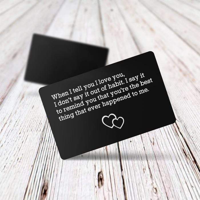 Engraved Wallet Card - When I Tell You I Love You - Gca14002