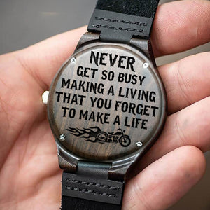 Engraved Wooden Watch - Never Get So Busy Making A Living That You Forget To Make A Life - W1712