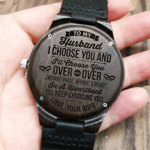Engraved Wooden Watch - To My Husband - I'll Choose You Over And Over - W1620