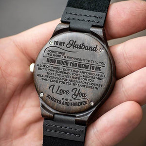 Engraved Wooden Watch - To My Husband - I Love You Till My Last Breath - W1605