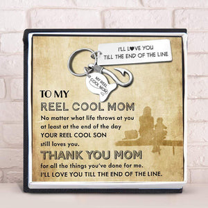 Fishing Hook Keychain - Fishing - To My Mom - I'll Love You Till The End Of The Line. - Gku19005