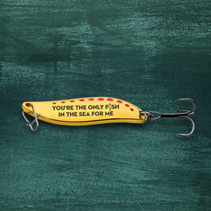 Fishing Spoon Lure - Fishing - To My Girlfriend - You're The Only Fish In The Sea For Me - Gfaa13008