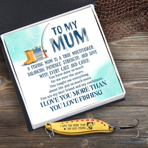 Fishing Spoon Lure - Fishing - To My Mum - I Love You More Than You Love Fishing - Gfaa19006