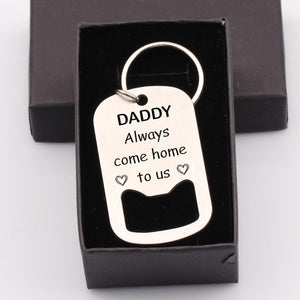 Gkl18005 - Daddy, Always Come Home To Us - Opener Keychain