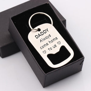 Gkl18005 - Daddy, Always Come Home To Us - Opener Keychain
