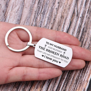 Gkn14006 - To My Husband, God Blessed The Broken Road That Led Straight To You - Dog Tag Keychain