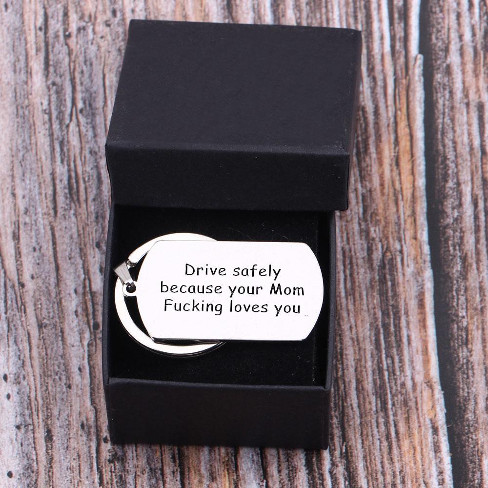 Gkn16001 - Drive Safely Because Your Mom Fucking Loves You - Dog Tag Keychain