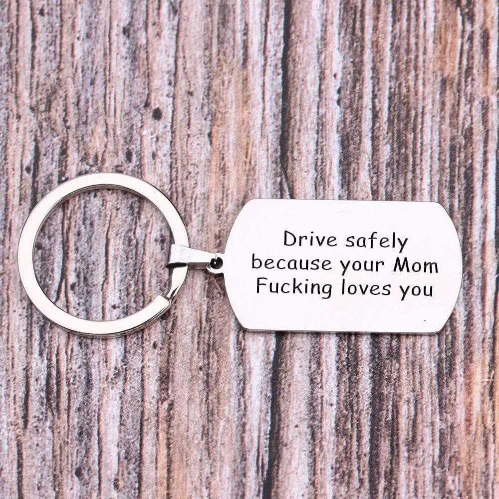 Gkn16001 - Drive Safely Because Your Mom Fucking Loves You - Dog Tag Keychain