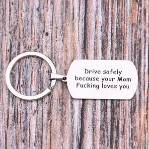 Gkn16001 - Drive Safely Because Your Mom Fucking Loves You - Dog Tag Keychain