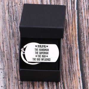 Gkn20005 - Papa, The Handyman, The Superman, The Man, The Bad Influence - Dog Tag Keychain