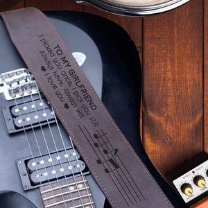 Guitar Strap - To My Girlfriend - I Picked You Once I Pick You Still - Gzn13001