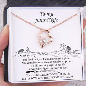 Heart Necklace - To My Future Wife - You Are The Greatest Catch Of My Life - Gnr25008