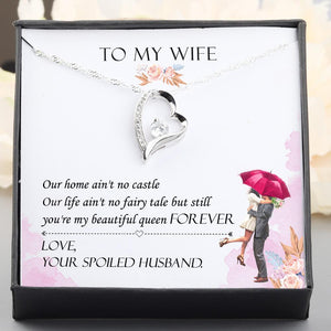 Heart Necklace - To My Wife - You Are My Beautiful Queen Forever - Love, Your Spoiled Husband - Gnr15010