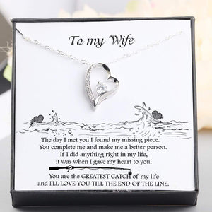 Heart Necklace - To My Wife - You Are The Greatest Catch Of My Life - Gnr15007
