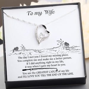 Heart Necklace - To My Wife - You Are The Greatest Catch Of My Life - Gnr15007