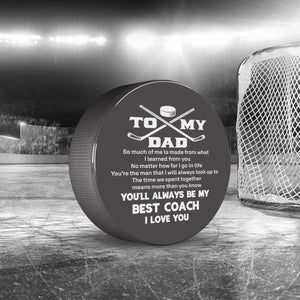 Hockey Puck - Hockey - To My Dad - So Much Of Me Is Made From What I Learned From You - Gai18016