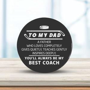 Hockey Puck - Hockey - To My Dad - You Are Always My Best Coach - Gai18019