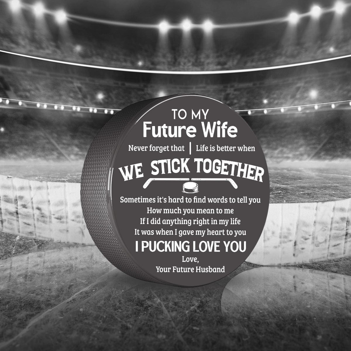 Hockey Puck - Hockey - To My Future Wife - Life Is Better When We Stick Together - Gai25004