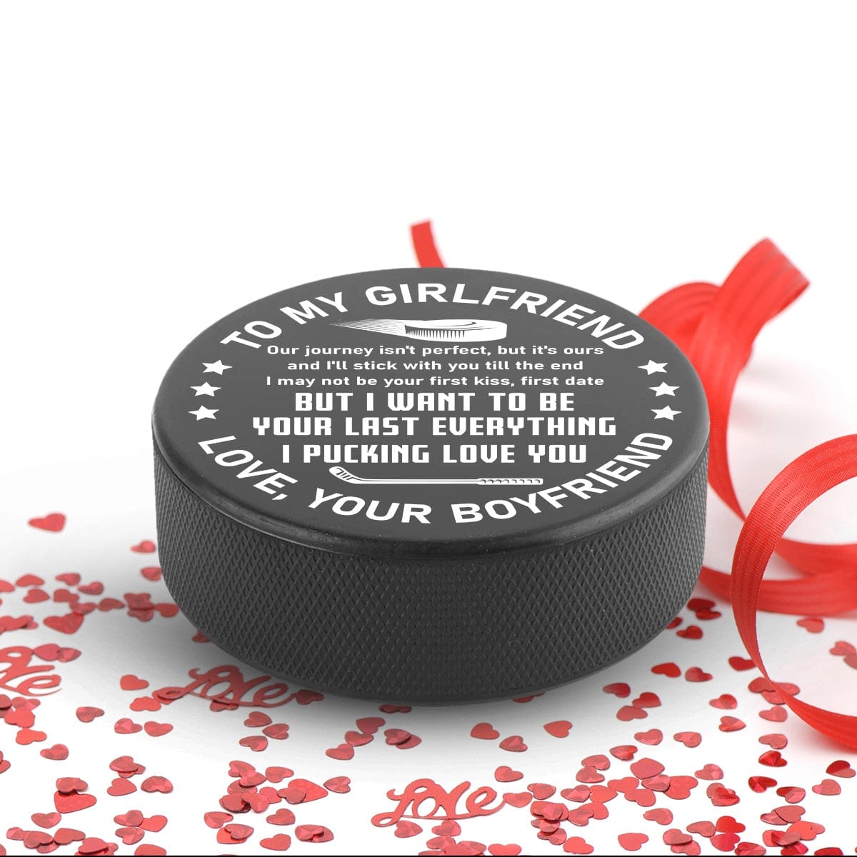 Hockey Puck - Hockey - To My Girlfriend - I Want To Be Your Last Everything - Gai13013