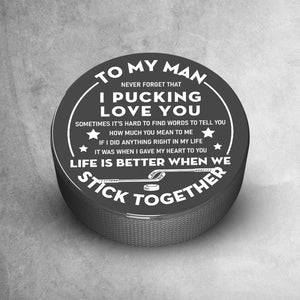 Hockey Puck - Hockey - To My Man - Life Is Better When We Stick Together - Gai26016