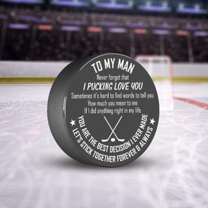Hockey Puck - Hockey - To My Man - You Are The Best Decision I Ever Made - Gai26005