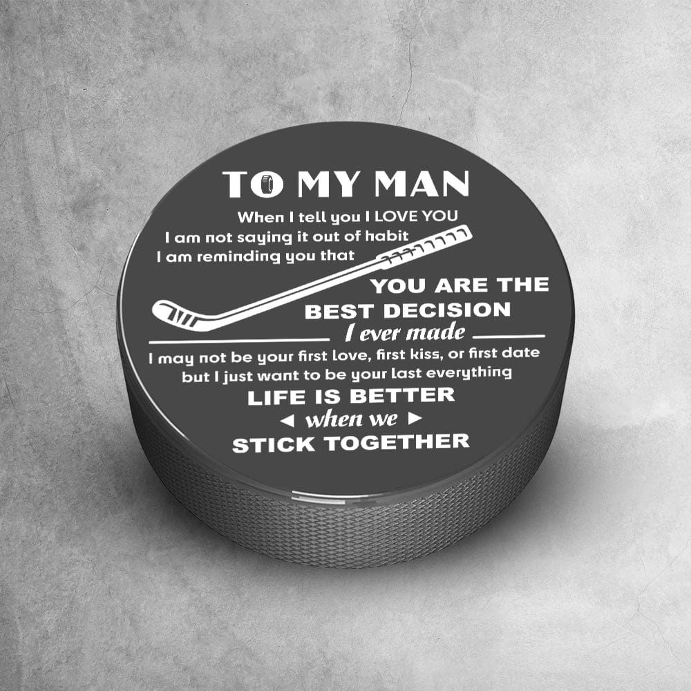 Hockey Puck - Hockey - To My Man - You Are The Best Decision I Ever Made - Gai26017