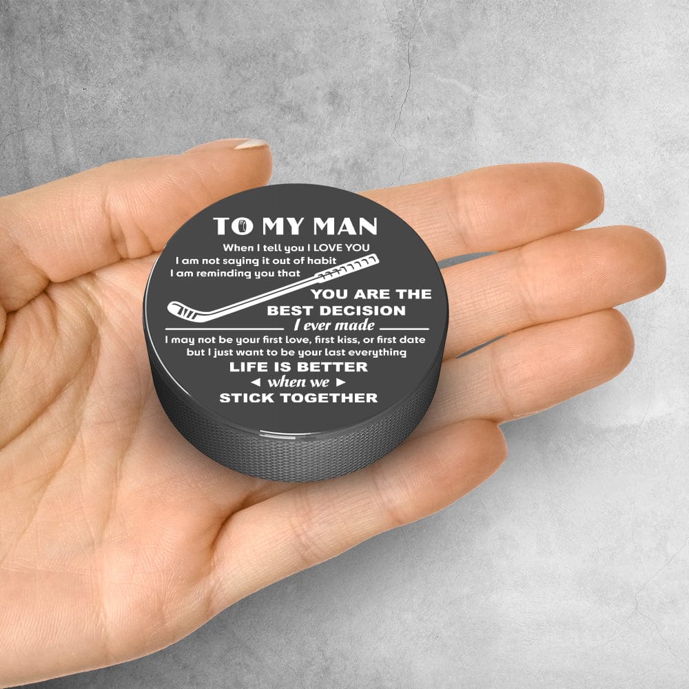 Hockey Puck - Hockey - To My Man - You Are The Best Decision I Ever Made - Gai26017
