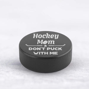 Hockey Puck - Hockey - To My Mom - Don't Puck With Me - Gai19004