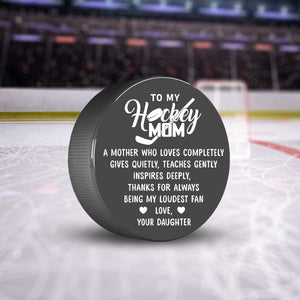 Hockey Puck - Hockey - To My Mom - From Daughter - A Mother Who Loves Completely - Gai19013