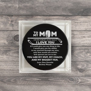 Hockey Puck - Hockey - To My Mom - Never Forget How Much I Love You - Gai19023