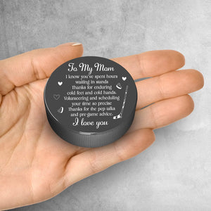 Hockey Puck - Hockey - To My Mom - Thanks For The Pep Talks And Pre-Game Advice - Gai19018