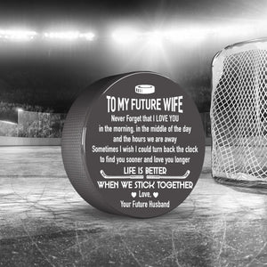 Hockey Puck - To My Future Wife - Life Is Better When We Stick Together - Gai25002
