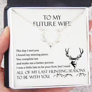 Hunter Necklace - To My Future Wife - All Of My Last Hunting Seasons To Be With You - Gnt25001