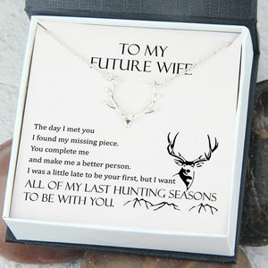 Hunter Necklace - To My Future Wife - All Of My Last Hunting Seasons To Be With You - Gnt25001