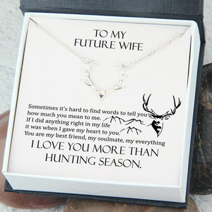 Hunter Necklace - To My Future Wife - I Love You More Than Hunting Season - Gnt25002