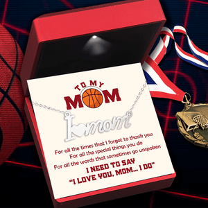 I Love Mom Necklace - Basketball - To My Mom - For All The Times That I Forgot To Thank You - Gnoe19009