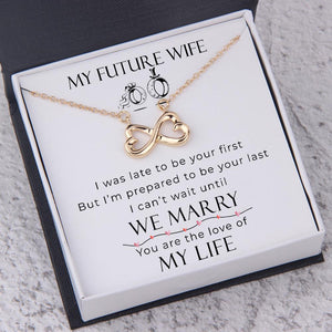 Personalized Infinity Heart Necklace - To My Future Wife, You Are The Love Of My Life - Gna25002