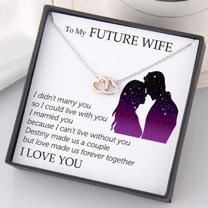 Interlocked Heart Necklace - To My Future Wife - I Can't Live Without You - Gnp25034