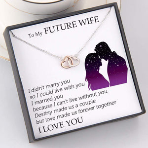 Interlocked Heart Necklace - To My Future Wife - I Can't Live Without You - Gnp25034