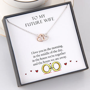 Interlocked Heart Necklace - To My Future Wife - I Love You In The Morning - Gnp25012