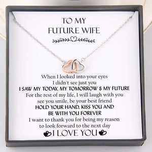 Interlocked Heart Necklace - To My Future Wife - I Saw My Today, My Tomorrow And My Future  - Gnp25021