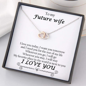 Interlocked Heart Necklace - To My Future Wife - My Favorite Place In All The World Is Next To You - Gnp25009
