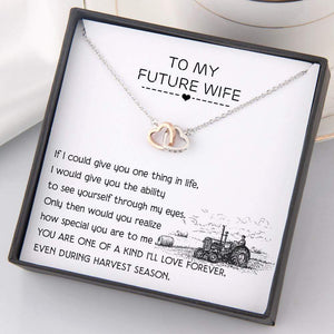 Interlocked Heart Necklace - To My Future Wife - You Are One Of A Kind I'll Love Forever, Even During Harvest Season- Gnp25032