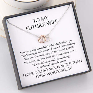 Interlocked Heart Necklace - To My Future Wife - You Change My Life In The Blink Of An Eye - Gnp25004